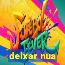 deixar nua